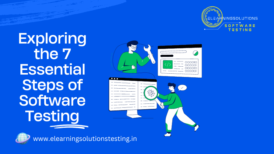 What Are The 7 Steps Of Software Testing Elearningsolutionstesting What Are The 7 Steps Of Software Testing Elearningsolutionstesting