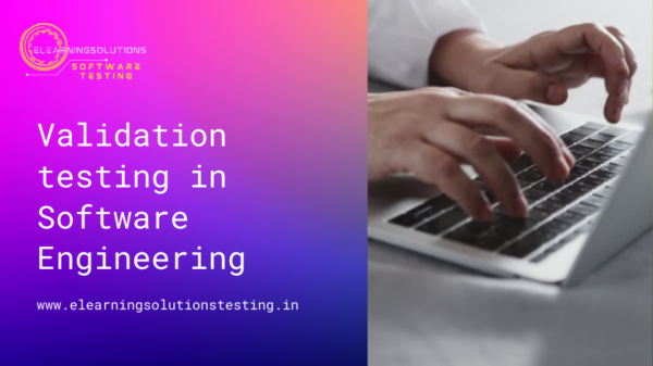 Validation testing in Software Engineering - elearningsolutionstesting
