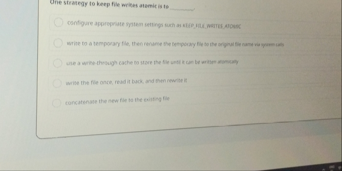 One strategy to keep file writes atomic is to 