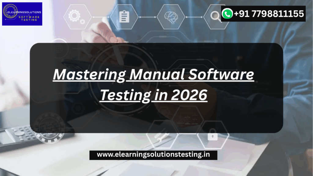 Mastering Manual Software Testing in 2026