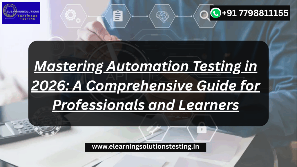 Mastering Automation Testing in 2026: A Comprehensive Guide for Professionals and Learners